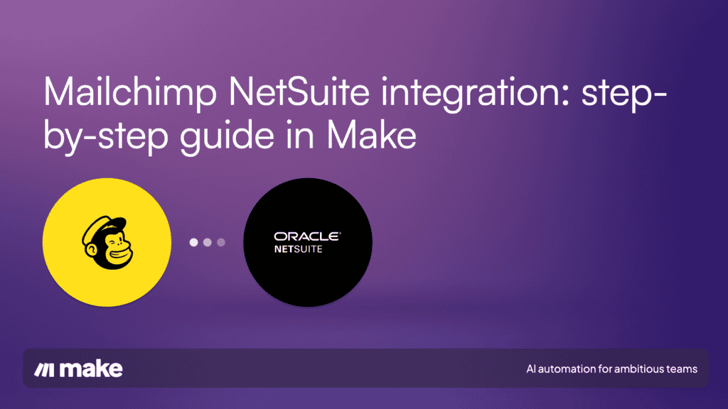 Synchroniser Mailchimp et NetSuite avec Make : le guide anti-doublons pour 2026 - eksplodo.fr